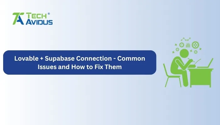 Lovable + Supabase Connection: Common Issues and How to Fix Them